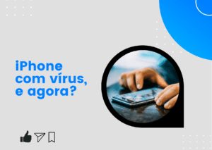 Imagem post - iPhone com vírus, e agora?